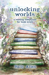 Unlocking Worlds A Reading Companion for Book Lovers by Sally Allen