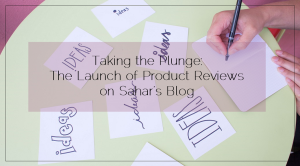 Sahar's Blog 2016 01 12 Taking the Plunge 2016 Will be the Launching Year of Product Reviews