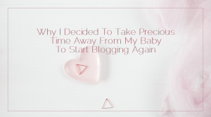 Sahar's Blog 2017 01 03 Why I Decided To Take Precious Time Away From My Baby To Start Blogging Again