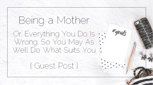 Sahar's Blog 2017 05 05 Being a Mother Guest Post Emma Header 2
