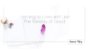 Sahar's Blog The Banality of Good