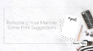 2018-01-08 Personal Development Refreshing Your Mantras Some Print Suggestions