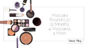 2018-01-26 Family Friday Mascara Round-Up 12 Months, 4 Mascaras, 1 Mom