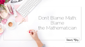 2018-02-13 Tuesday Community Building Don’t Blame Math; Blame the Mathematician