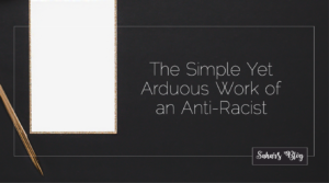 2020 06 03 Sahar's Blog The Simple Yet Arduous Work of an Anti-Racist